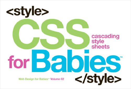 CSS for Babies: Volume 2 of Web Design for Babies by John C Vanden-Heuvel Sr