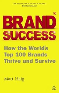 Brand Success: How the World's Top 100 Brands Thrive and Survive