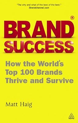 Brand Success: How the World's Top 100 Brands Thrive and Survive
