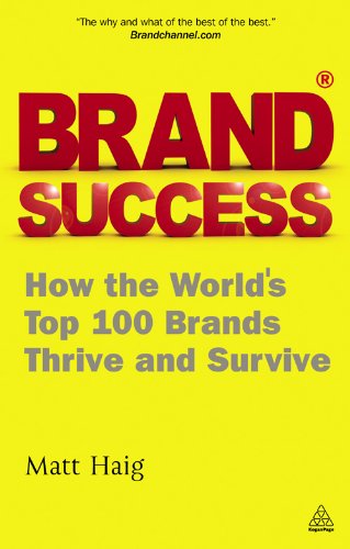 Brand Success: How the World's Top 100 Brands Thrive and Survive by Matt Haig