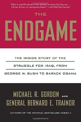 The Endgame: The Inside Story of the Struggle for Iraq, from George W. Bush to Barack Obama
