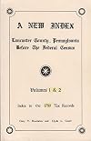 A new index: Lancaster County, Pennsylvania before the federal census: Volume 2, index to the 1780 tax records