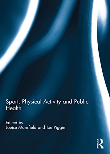 Sport, Physical Activity and Public Health by Louise Mansfield
