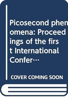 Picosecond phenomena: Proceedings of the first International Conference on Picosecond Phenomena, Hilton Head, South Carolina, USA, May 24-26, 1978 (Springer series in chemical physics)