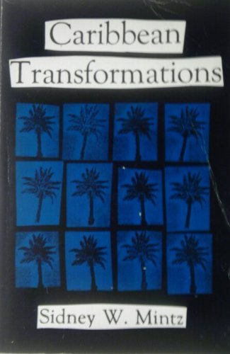 Caribbean transformations by Sidney W Mintz