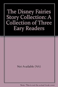 The Disney Fairies Story Collection: A Collection of Three Eary Readers