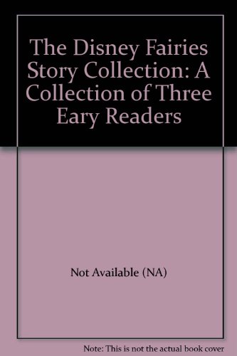 The Disney Fairies Story Collection: A Collection of Three Eary Readers by Tennant Redbank