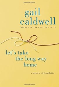Let's Take the Long Way Home: A Memoir of Friendship
