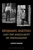Kathrin Yacavone, "Benjamin, Barthes, and the Singularity of Photography" (Bloomsbury, 2013)