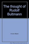 The thought of Rudolf Bultmann