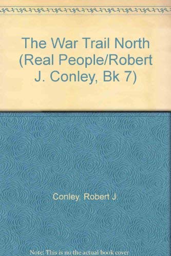The War Trail North (Real People) by Robert J. Conley