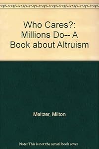 Who Cares?: Millions Do... : A Book About Altruism