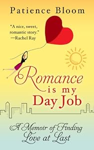 Romance Is My Day Job: A Memoir of Finding Love at Last