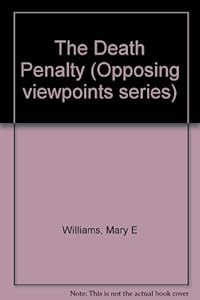 Opposing Viewpoints Series - The Death Penalty (hardcover edition) by Mary E. Williams