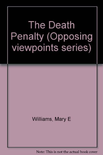 Opposing Viewpoints Series - The Death Penalty (hardcover edition) by Mary E. Williams