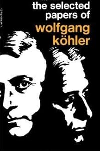 The Selected Papers of Wolfgang Kohler by Wolfgang Kohler