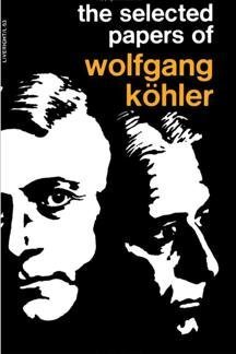 The Selected Papers of Wolfgang Kohler by Wolfgang Kohler