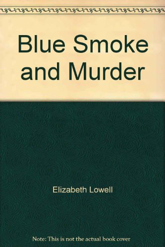 Blue Smoke and Murder by Elizabeth Lowell