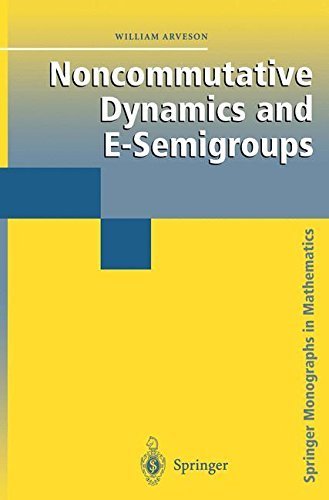 Noncommutative Dynamics and E-Semigroups (Springer Monographs in Mathematics) by William Arveson
