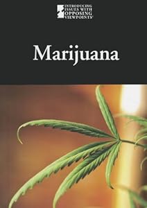 Marijuana (Introducing Issues With Opposing Viewpoints)