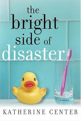 The Bright Side of Disaster: A Novel