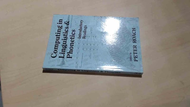 Computing in Linguistics and Phonetics: Introductory Readings by Peter Roach