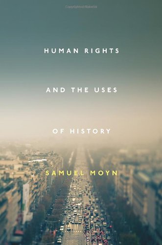 Human Rights and the Uses of History by Samuel Moyn