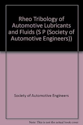 Rheotribology of Automotive Lubricants and Fluids (S P (Society of Automotive Engineers))