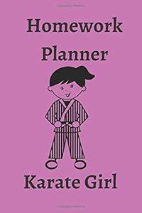Homework Planner Karate Girl: Diary for Homework - School or Karate Class For The Girl That Loves Karate. (MMA)