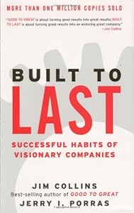 Built to Last: Successful Habits of Visionary Companies