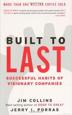 Built to Last: Successful Habits of Visionary Companies