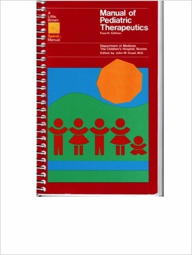 Manual of Pediatric Therapeutics (Little Brown Spiral Manual Series) by Children's Hospital