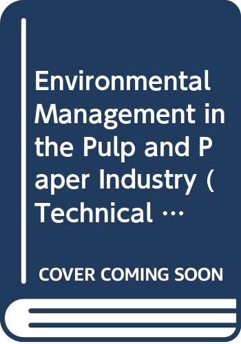 Environmental Management in the Pulp and Paper Industry (Technical Report Series) by unknown author