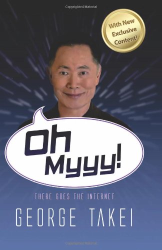 Oh Myyy!: There Goes The Internet by George Takei