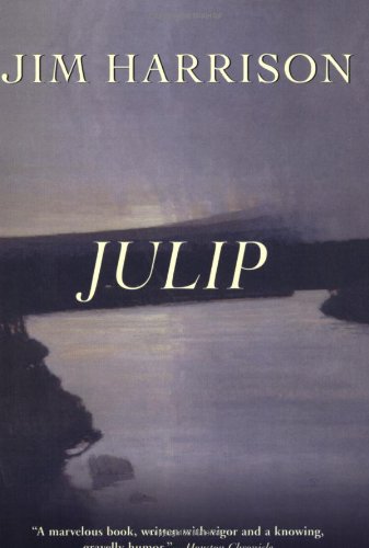 Julip: A Novel by Jim Harrison