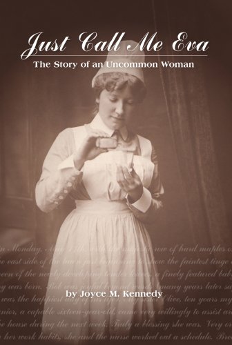 Just Call Me Eva, The Story of an Uncommon Woman by Joyce M. Kennedy