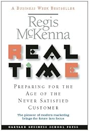 Real Time: Preparing for the Age of the Never Satistied Customer