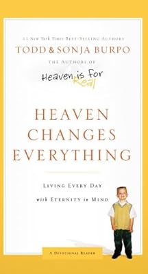 Heaven Changes Everything: Living Every Day with Eternity in Mind