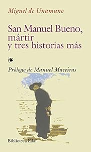 San Manuel Bueno m&aacute;rtir y tres historias m&aacute;s by Miguel De Unamuno                       ,