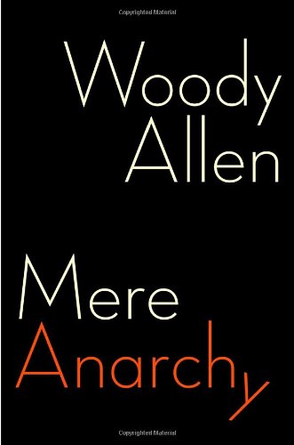 Mere Anarchy by Woody Allen
