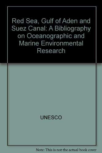 Red Sea, Gulf of Aden and Suez Canal: A bibliography on oceanographic and marine environmental research by A. A Banaja