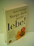 Carnegie, Dale: Sorge dich nicht, lebe! - Verlag: Fischer - Dale Carnegie