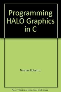Programming Halo Graphics in C by Robert J. Traister