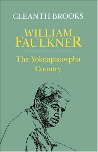 William Faulkner: The Yoknapatawpha Country by Cleanth Brooks