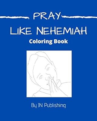 PRAY Like Nehemiah: Warrior for GOD Kneel before our LORD JESUS CHRIST