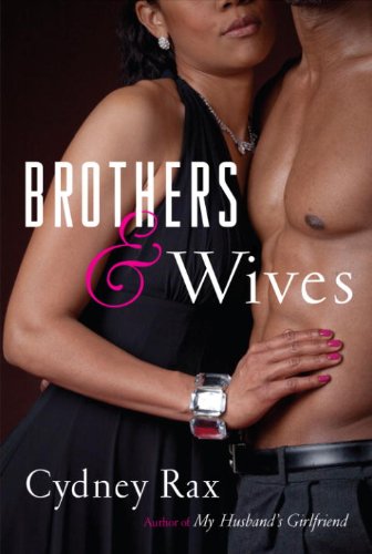 Brothers and Wives: A Novel by Cydney Rax