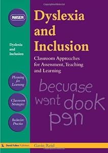 Dyslexia and Inclusion: Classroom approaches for assessment, teaching and learning (nasen spotlight)