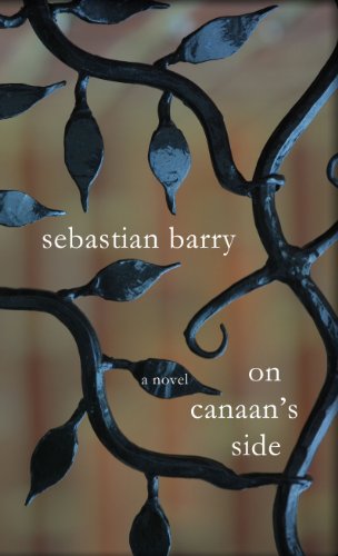 On Canaan's Side by Sebastian Barry