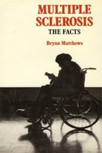 Multiple sclerosis: The facts (Oxford medical publications) by Bryan Matthews