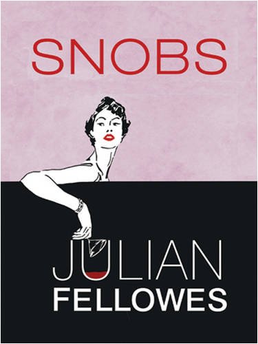 Snobs a novel by Julian Fellowes